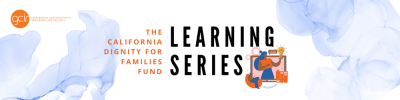 CA Dignity for Families Fund Learning Series Banner